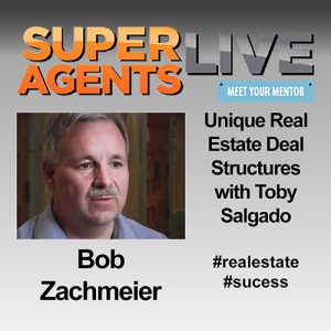 Unique Real Estate Deal Structures with Bob Zachmeier and Toby Salgado